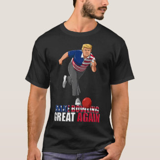 再びボーリング素晴らしを作成 – おもしろい Trumpボーリング Tシャツ