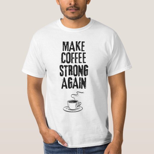 再び強いコーヒーを淹れる Tシャツ (正面)