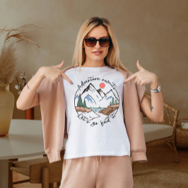 冒険が待ち受けているから探しに行こう Tシャツ