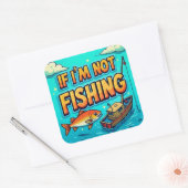 冒険に夢中：私はもし魚釣りではない スクエアシール (封筒)