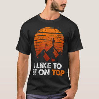 冒険のハイキング 私はトップに立つことが好き Tシャツ