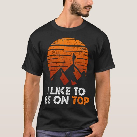 冒険のハイキング 私はトップに立つことが好き Tシャツ (正面)