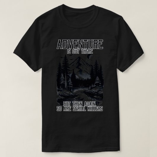 冒険は外にあるが連続殺人犯Tも Tシャツ (デザイン正面)