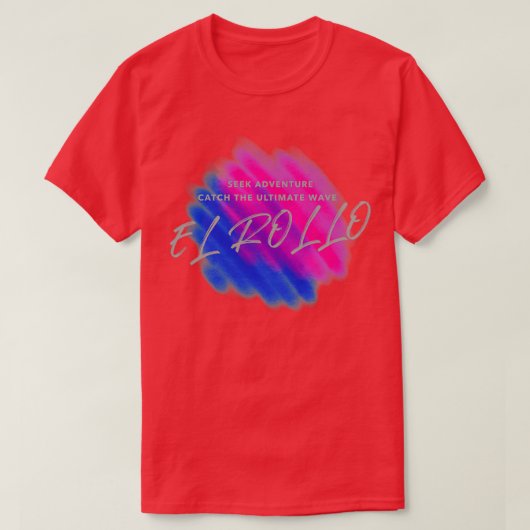 冒険を求める究極の波をエルローラがキャッチ Tシャツ (デザイン正面)