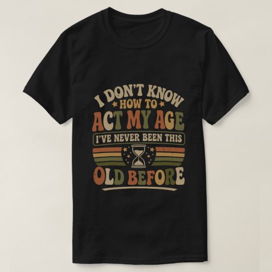 冗談だよ、私の年齢らしく振る舞って レトロな皮肉な引用 Tシャツ (デザイン正面)