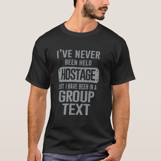 冗談だろ、私は人質にされたことがない Tシャツ (正面)
