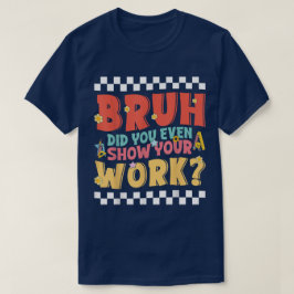 冗談でしょ、ちゃんと途中式見せてよね!おもしろ数学Tシャツ Tシャツ
