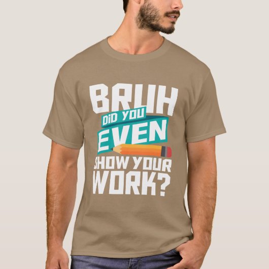 冗談でしょ、ちゃんと途中式見せてよ! 数学好きさんにぴったりな面白グッズ Tシャツ (正面)