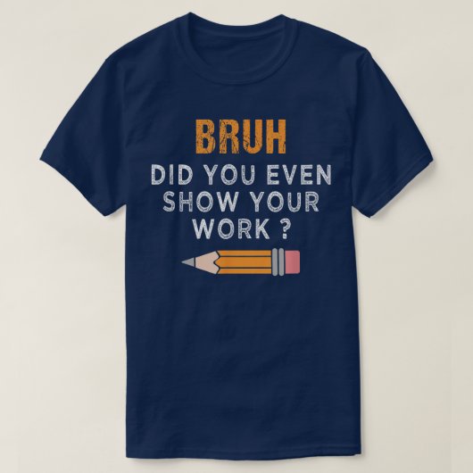 冗談でしょ 本当に計算したの? おもしろ数学 Tシャツ (デザイン正面)