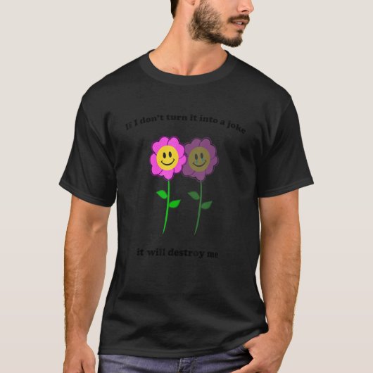 冗談にしないと私をダメにする 1 Tシャツ (正面)