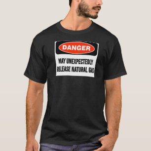 冗談の危険が自然ガスを突然放出するかもしれない Tシャツ