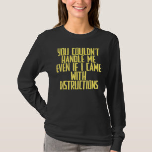 冗談の皮肉あなたが私を扱うことができなもしかった Tシャツ