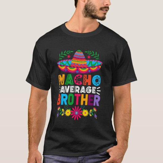 冗談ナチョ平均的な兄弟ソンブレロハッピーシンコデ Tシャツ (正面)