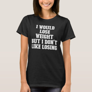 冗談パパ私は減量するが、私はロスが好きではない Tシャツ