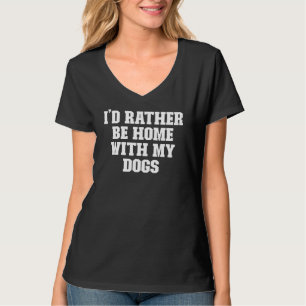 冗談パパ私は私の犬と家にいるほうがいい Tシャツ