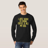 冗談皮肉IちょうどコーヒーとペットMを飲みたい Tシャツ (正面フル)