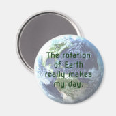 冗談：地球の回転は本当に私の日を作る！ マグネット (正面/裏面)