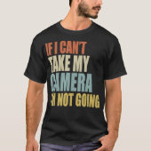 写真もしに行かない自分のカメラは撮れない Tシャツ (正面)