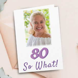 写真を追加 80 だから何? ポジティブな80歳の誕生日 カード
