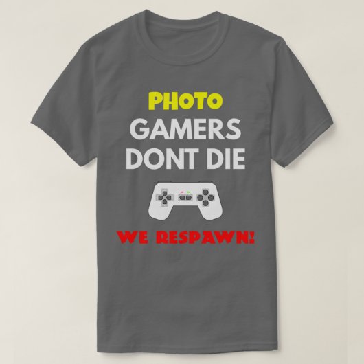 写真編集ゲーマーDonx27t死ぬ私たちは応答 Tシャツ (デザイン正面)