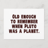 冥王星が惑星だった時を覚えるのに十分な年 ポストカード (正面)