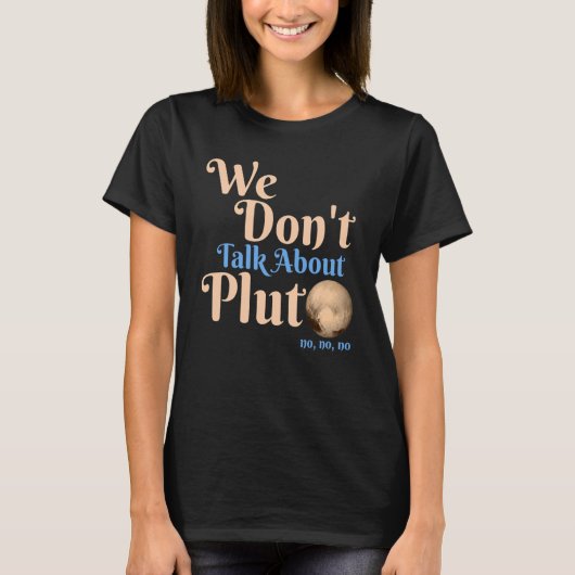 冥王星については語らない 天文学 忘れないで Tシャツ (正面)