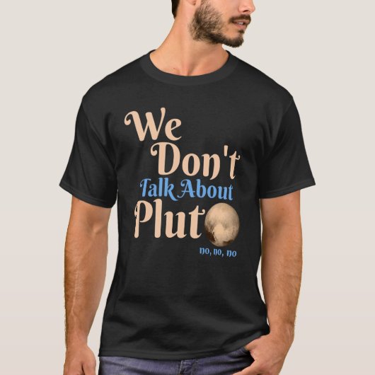 冥王星については語らない 天文学 忘れないで  Tシャツ (正面)