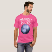 冥王星の宇宙惑星アストロおもしろいについては話さない Tシャツ (正面フル)