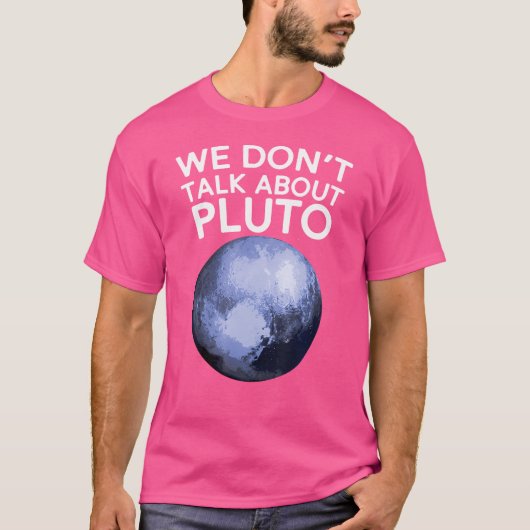 冥王星の宇宙惑星アストロおもしろいについては話さない Tシャツ (正面)