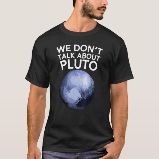 冥王星の宇宙惑星アストロについておもしろいは語らない Tシャツ (正面)