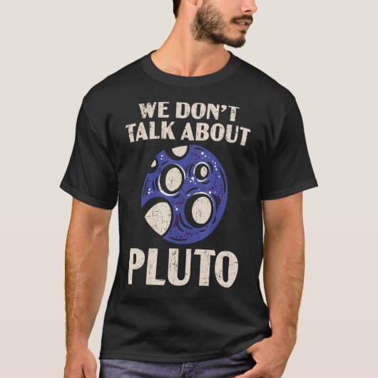 冥王星の惑星の天文学者アストロについては話さない Tシャツ (正面)
