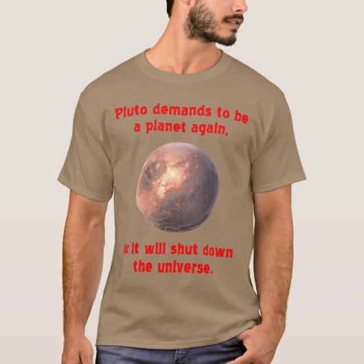冥王星は再び惑星になれと要求… Tシャツ (正面)