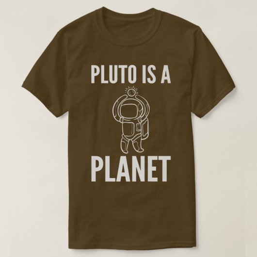 冥王星は宇宙飛行士または宇宙飛行士である Tシャツ (デザイン正面)