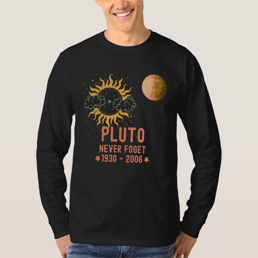 冥王星は惑星を忘れることはなく太陽は輝く Tシャツ (正面)