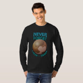 冥王星1930忘れ年 | Pluto Never 忘れ Shirt Tシャツ (正面フル)