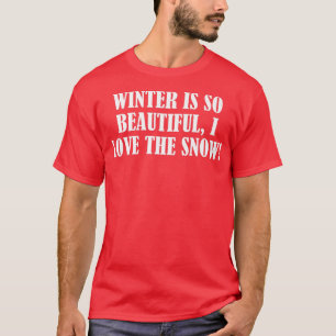 冬はとても美しく、私は雪が大好き Tシャツ