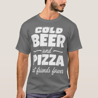 冷たいビール&ピザ 最高の友達 永久に 面白い 共通 Tシャツ