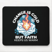冷たい変化、信仰の火 – クリスチャンやる気を起こさせるス マウスパッド (正面)