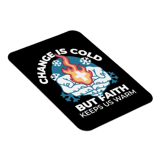 冷たい変化、信仰の火 – クリスチャンやる気を起こさせるス マグネット (右側)