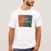 冷たい肉 – 建物内の唯一の殺人 Tシャツ (正面)