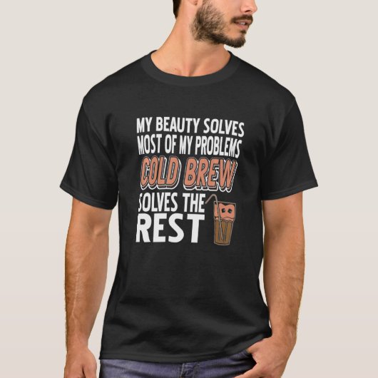 冷たい醸造は残りの問題を解決する Tシャツ (正面)