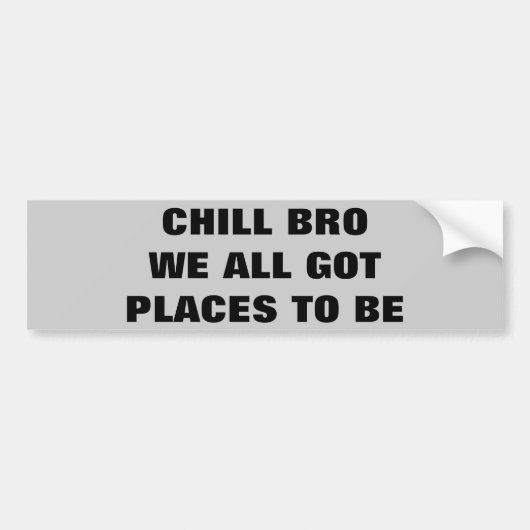 冷たいBro、私達あるすべての得られた場所 バンパーステッカー (正面)