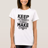 冷静さを保ちコーヒーを淹れよう 名言 Tシャツ (正面)