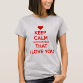 冷静さを保ち、私があなたを愛していることを忘れないで Tシャツ (正面)