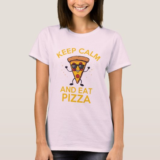 冷静さを保ってピザを食べよう Tシャツ (正面)