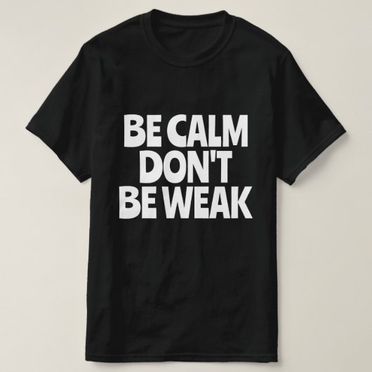 冷静であれ 弱くあるな Tシャツ (デザイン正面)