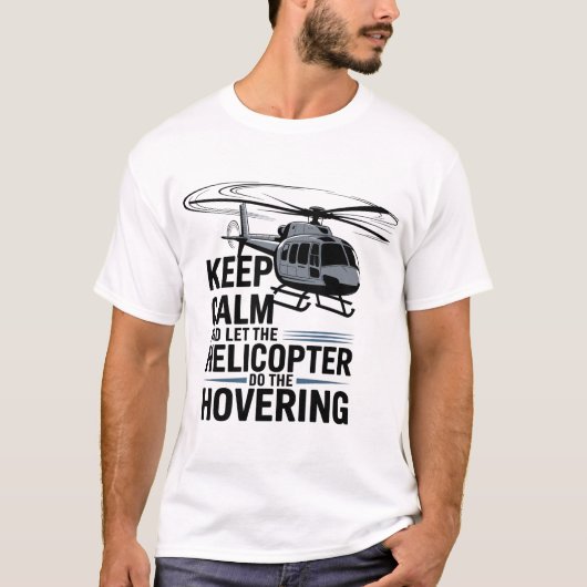 冷静にホバリングをヘリコプターに任せよう  Tシャツ (正面)