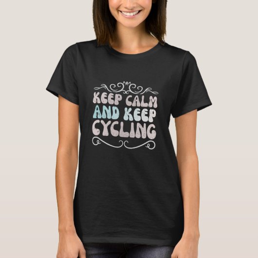 冷静に、そしてサイクリングを続けよう Tシャツ (正面)