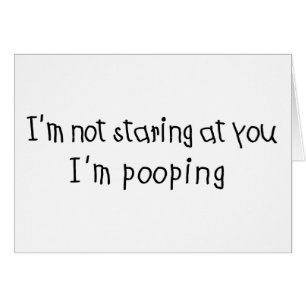 凝視しなくて私はPoopingです
