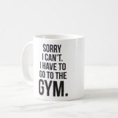 出来なくてごめん。私はジムに行かなければならない。 コーヒーマグカップ (正面左)